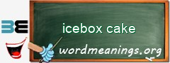 WordMeaning blackboard for icebox cake